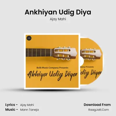Ankhiyan Udig Diya MP3 Song by Ajay Mahi Cover