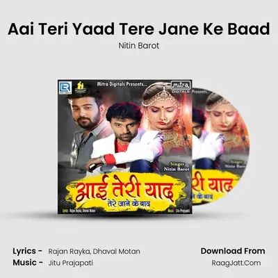 Aai Teri Yaad Tere Jane Ke Baad - Nitin Barot