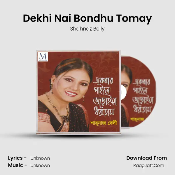 Dekhi Nai Bondhu Tomay MP3 Song by Shahnaz Belly Cover
