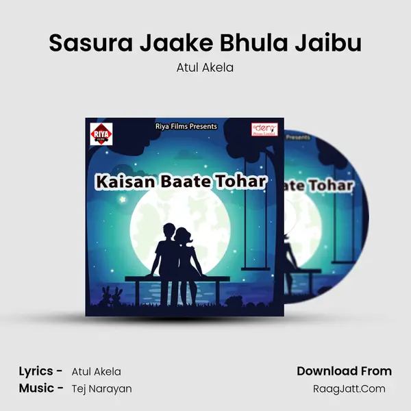 Sasura Jaake Bhula Jaibu MP3 Song by Atul Akela Cover
