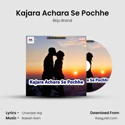 Kajara Achara Se Pochhe MP3 Song by Birju Brand Cover
