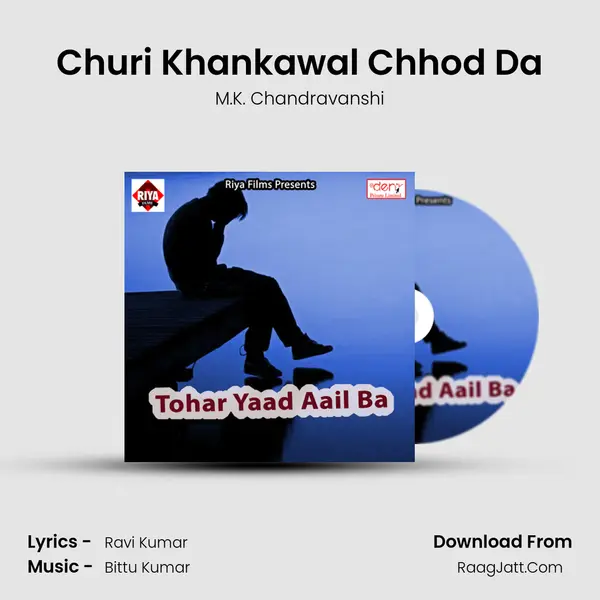 Churi Khankawal Chhod Da MP3 Song by M.K. Chandravanshi Cover