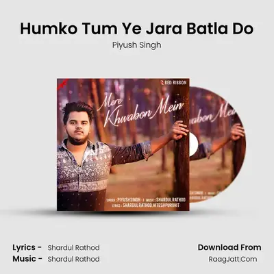 Humko Tum Ye Jara Batla Do MP3 Song by Piyush Singh Cover