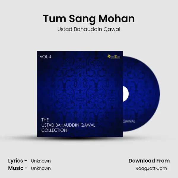 Tum Sang Mohan MP3 Song by Ustad Bahauddin Qawal Cover