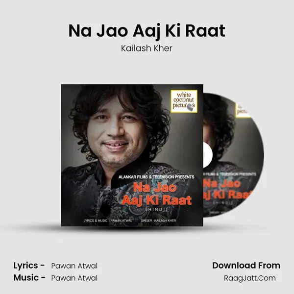 Na Jao Aaj Ki Raat MP3 Song by Kailash Kher Cover
