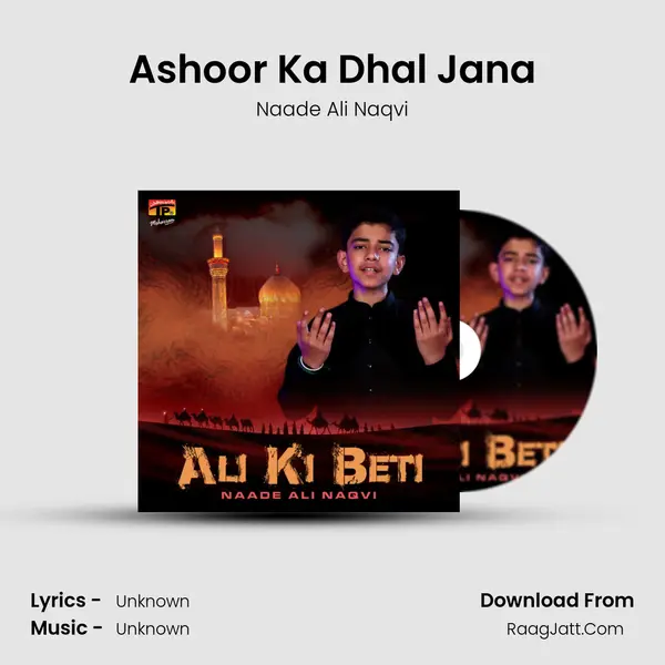 Ashoor Ka Dhal Jana MP3 Song by Naade Ali Naqvi Cover
