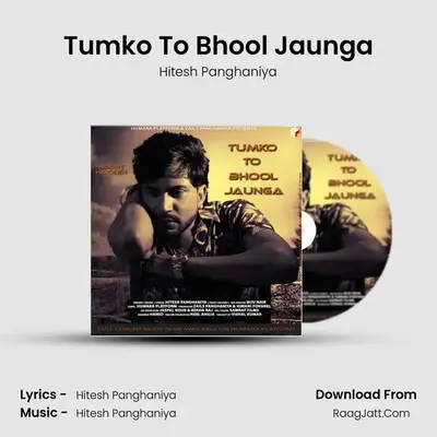 Tumko To Bhool Jaunga - Hitesh Panghaniya