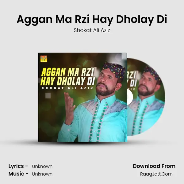 Aggan Ma Rzi Hay Dholay Di MP3 Song by Shokat Ali Aziz Cover