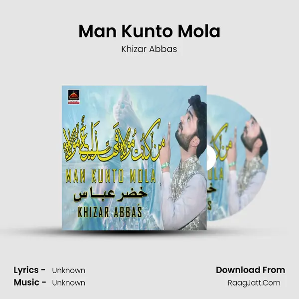 Man Kunto Mola - Khizar Abbas