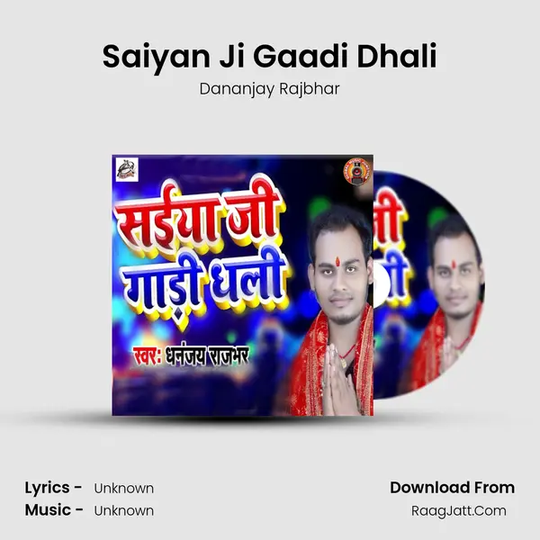 Saiyan Ji Gaadi Dhali - Single - Dananjay Rajbhar