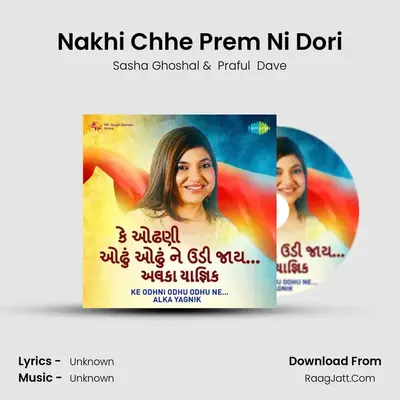 Nakhi Chhe Prem Ni Dori MP3 Song by Sasha Ghoshal Cover