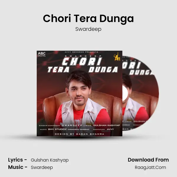 Chori Tera Dunga - Swardeep