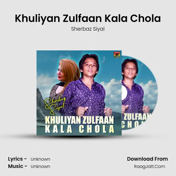 Khuliyan Zulfaan Kala Chola MP3 Song by Sherbaz Siyal Cover