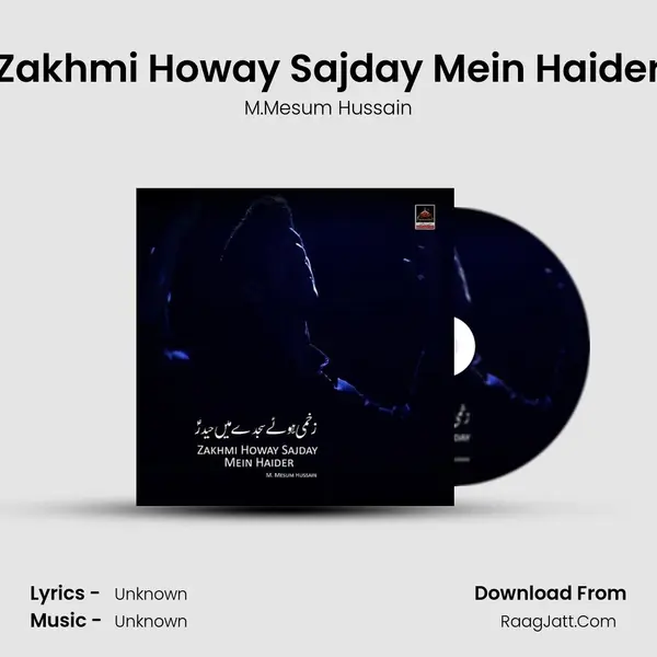 Zakhmi Howay Sajday Mein Haider - M.Mesum Hussain