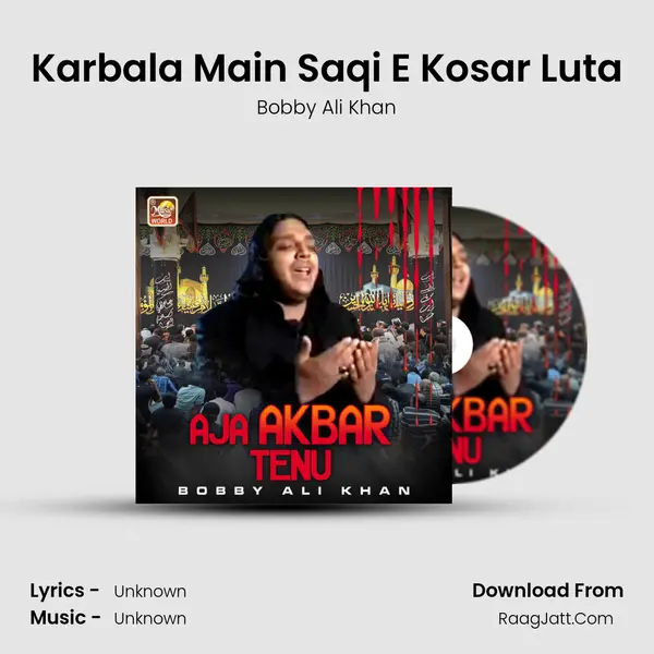 Karbala Main Saqi E Kosar Luta MP3 Song by Bobby Ali Khan Cover