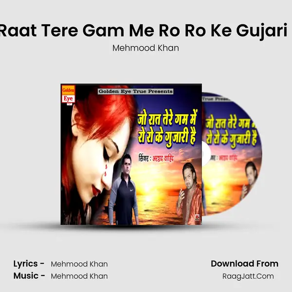 Jo Raat Tere Gam Me Ro Ro Ke Gujari Hai - Mehmood Khan