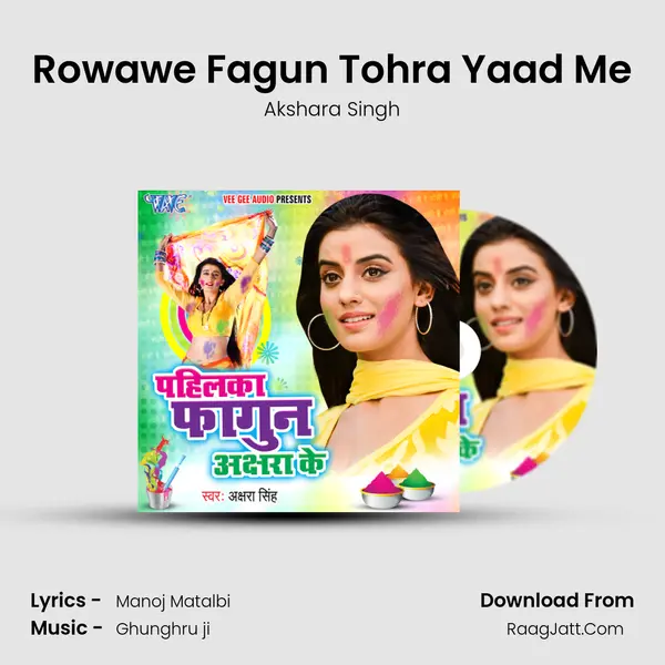 Rowawe Fagun Tohra Yaad Me MP3 Song by Akshara Singh Cover