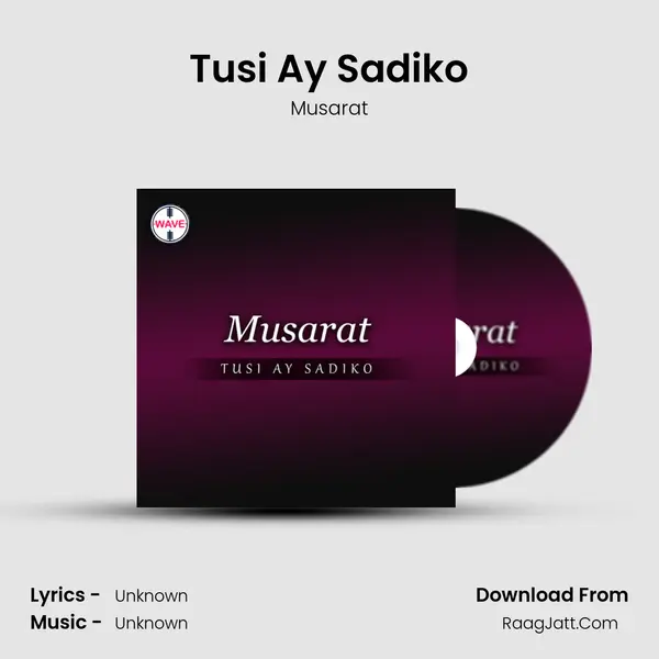 Tusi Ay Sadiko MP3 Song by Musarat Cover