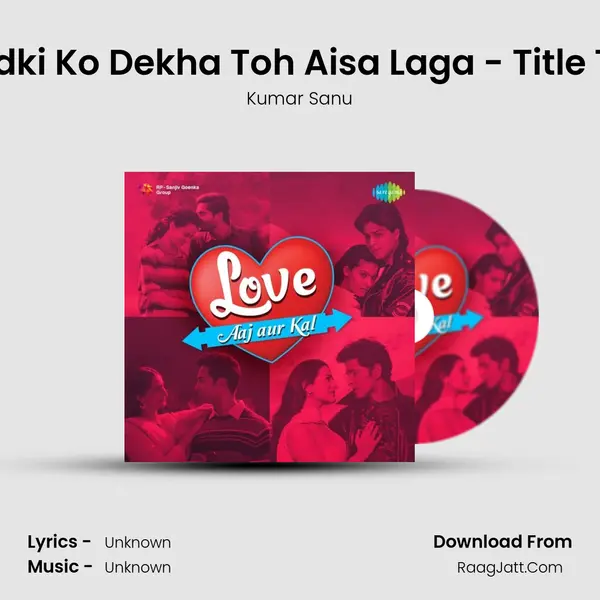 Ek Ladki Ko Dekha Toh Aisa Laga - Title Track MP3 Song by Kumar Sanu Cover