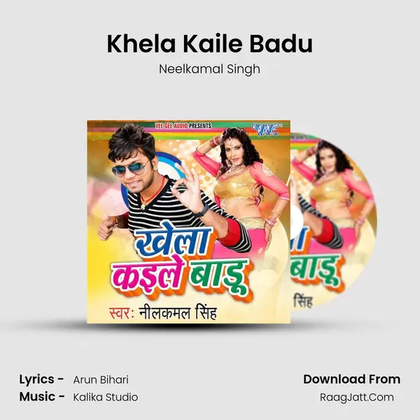 Khela Kaile Badu - Neelkamal Singh