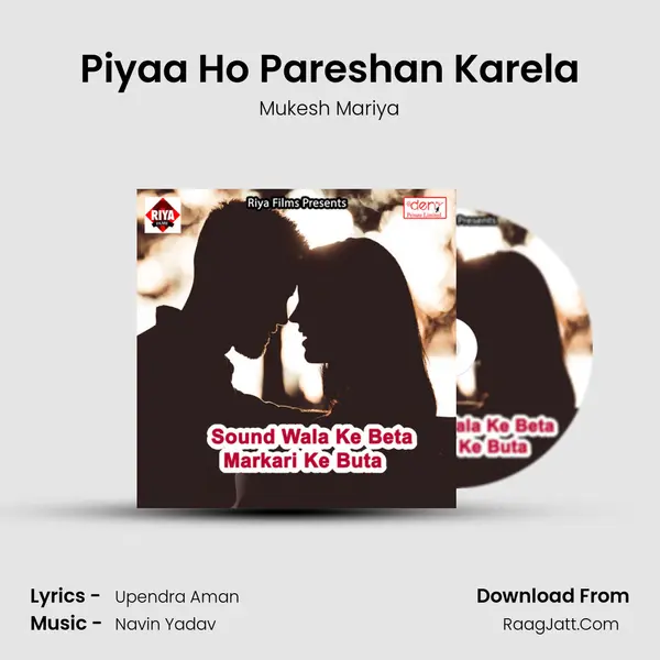 Piyaa Ho Pareshan Karela MP3 Song by Mukesh Mariya Cover