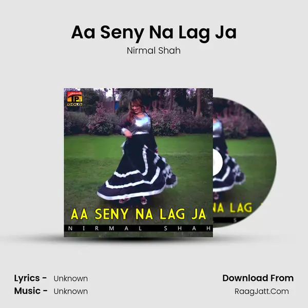 Aa Seny Na Lag Ja MP3 Song by Nirmal Shah Cover