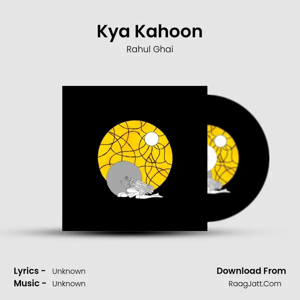 Kya Kahoon - Single - Rahul Ghai