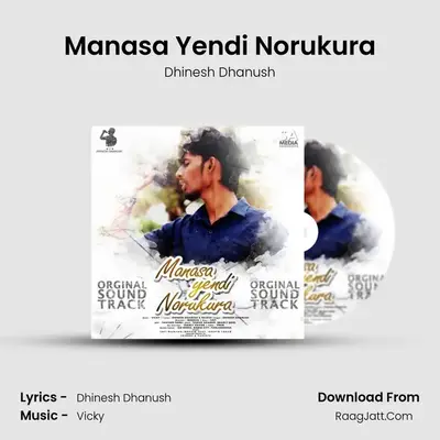 Manasa Yendi Norukura - Dhinesh Dhanush