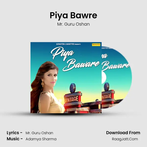 Piya Bawre - Mr. Guru Oshan
