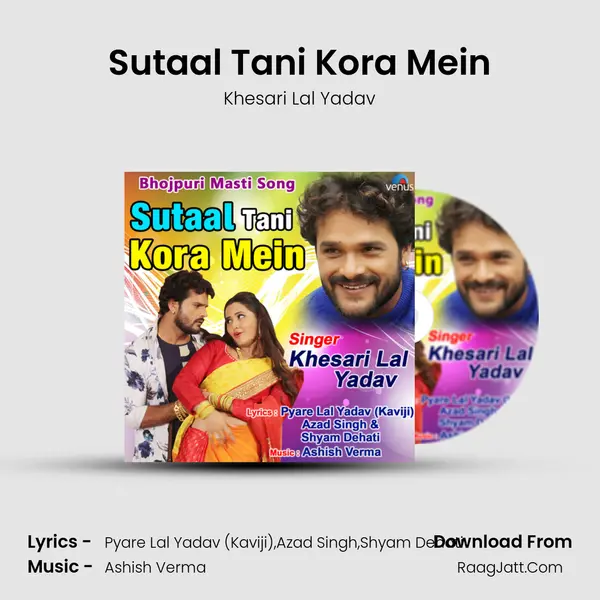 Sutaal Tani Kora Mein MP3 Song by Khesari Lal Yadav Cover