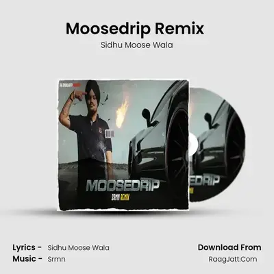 Moosedrip Remix (Srmn) - Sidhu Moose Wala