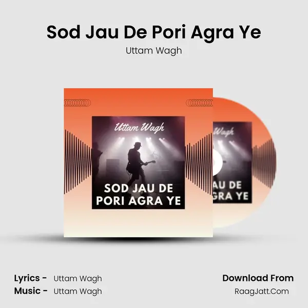 Sod Jau De Pori Agra Ye - Uttam Wagh