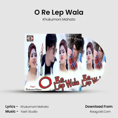 O Re Lep Wala MP3 Song by Khukumoni Mahato Cover