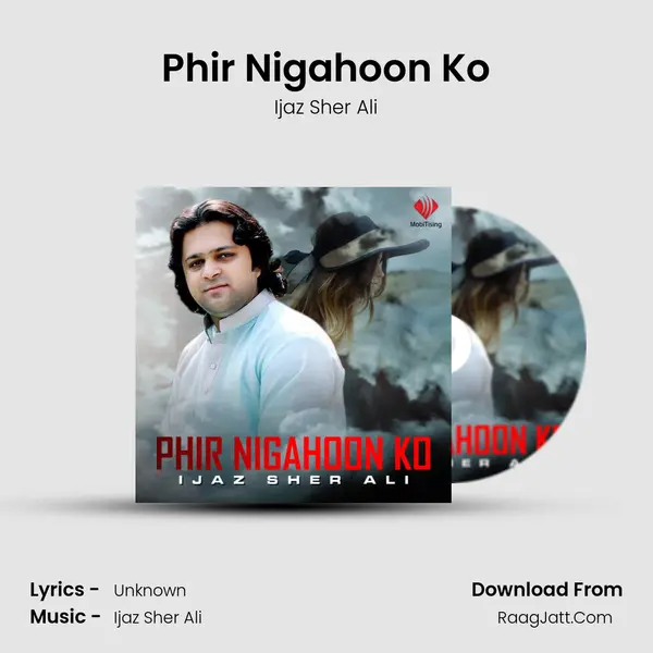 Phir Nigahoon Ko - Single - Ijaz Sher Ali