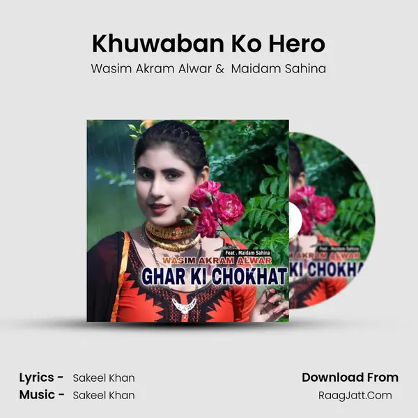 Khuwaban Ko Hero MP3 Song by Wasim Akram Alwar Cover
