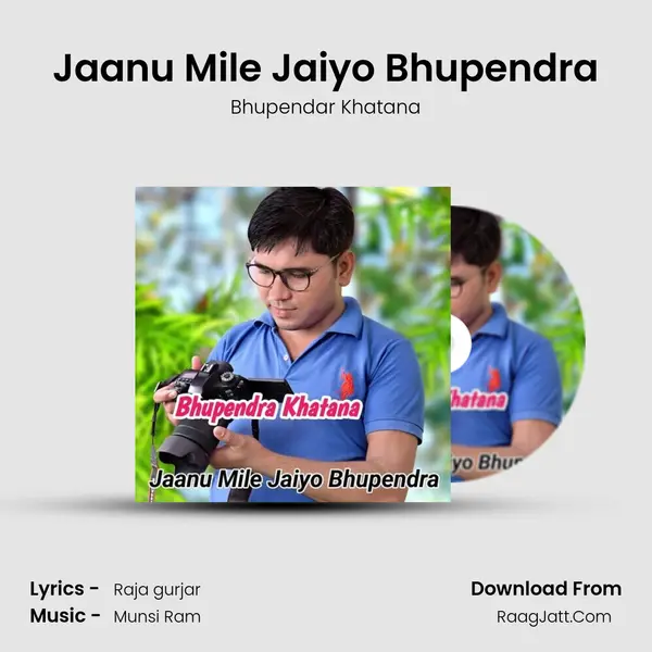 Jaanu Mile Jaiyo Bhupendra - Bhupendar Khatana