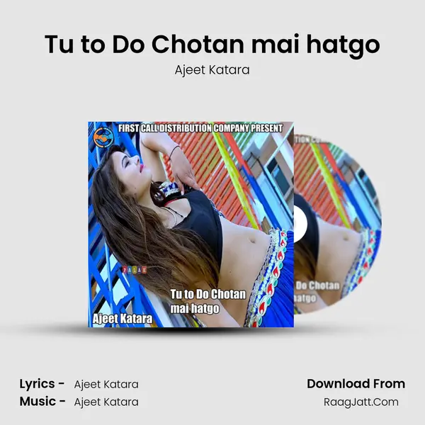 Tu to Do Chotan mai hatgo mp3 song