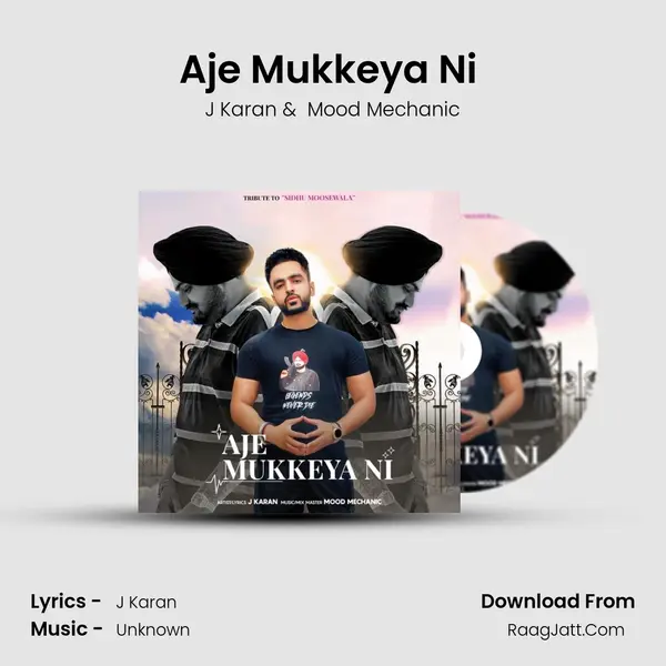 Aje Mukkeya Ni (Tribute to Sidhu Moosewala) mp3 song
