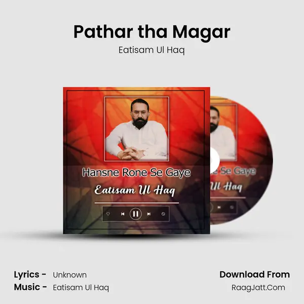 Pathar tha Magar MP3 Song by Eatisam Ul Haq Cover