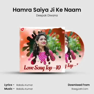 Hamra Saiya Ji Ke Naam MP3 Song by Deepak Diwana Cover