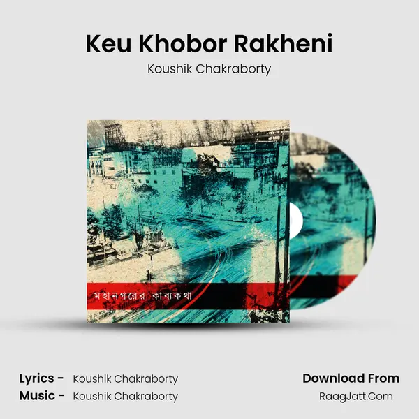 Keu Khobor Rakheni mp3 song