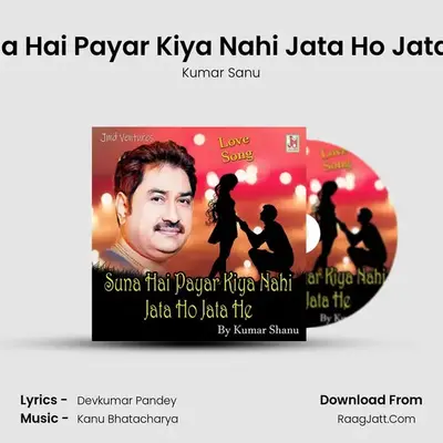 Suna Hai Payar Kiya Nahi Jata Ho Jata He mp3 song