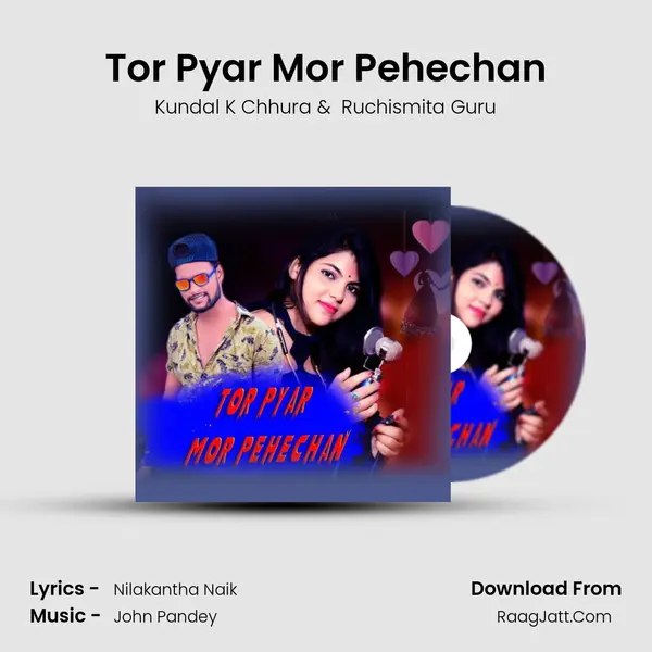 Tor Pyar Mor Pehechan - Kundal K Chhura