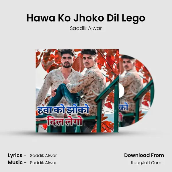 Hawa Ko Jhoko Dil Lego MP3 Song by Saddik Alwar Cover