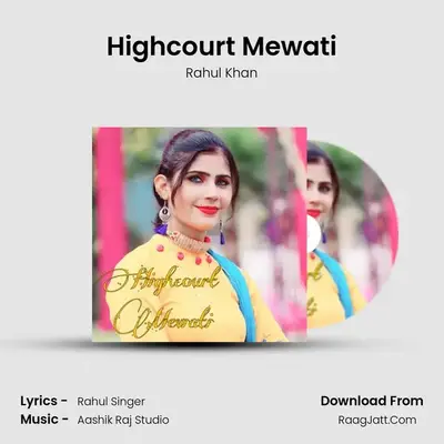 Highcourt Mewati MP3 Song by Rahul Khan Cover