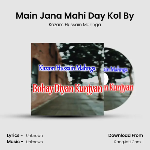 Main Jana Mahi Day Kol By MP3 Song by Kazam Hussain Mahnga Cover