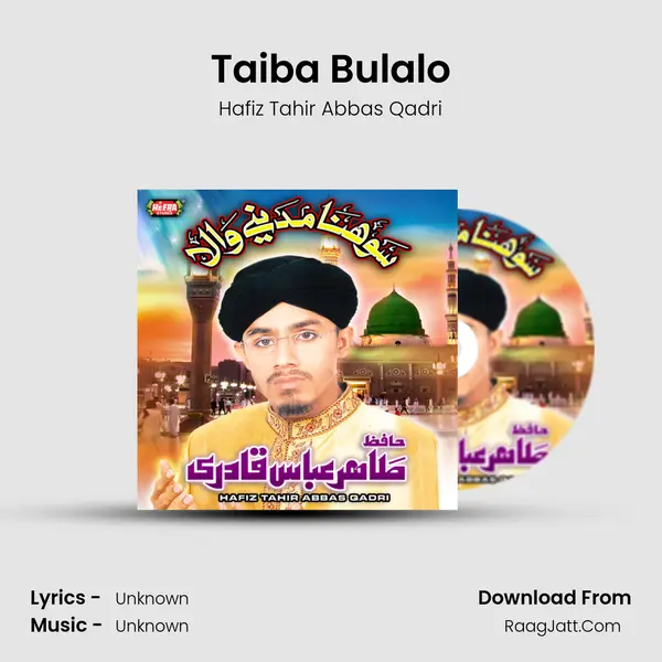 Taiba Bulalo MP3 Song by Hafiz Tahir Abbas Qadri Cover