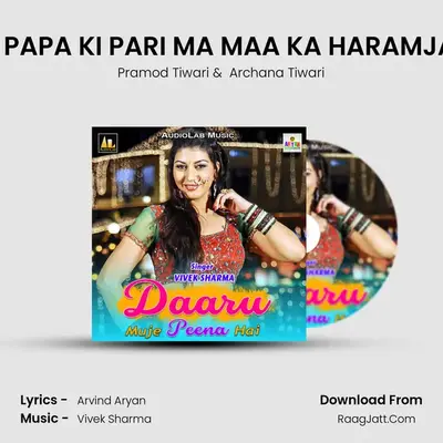 TU HAI PAPA KI PARI MA MAA KA HARAMJAYADA mp3 song