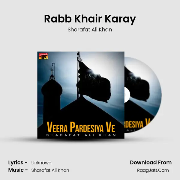 Rabb Khair Karay MP3 Song by Sharafat Ali Khan Cover