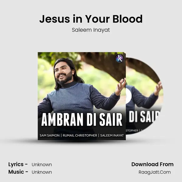 Jesus in Your Blood MP3 Song by Saleem Inayat Cover